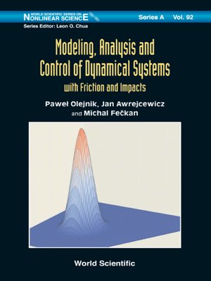 cover image of Modeling, Analysis and Control of Dynamical Systems With Friction and Impacts